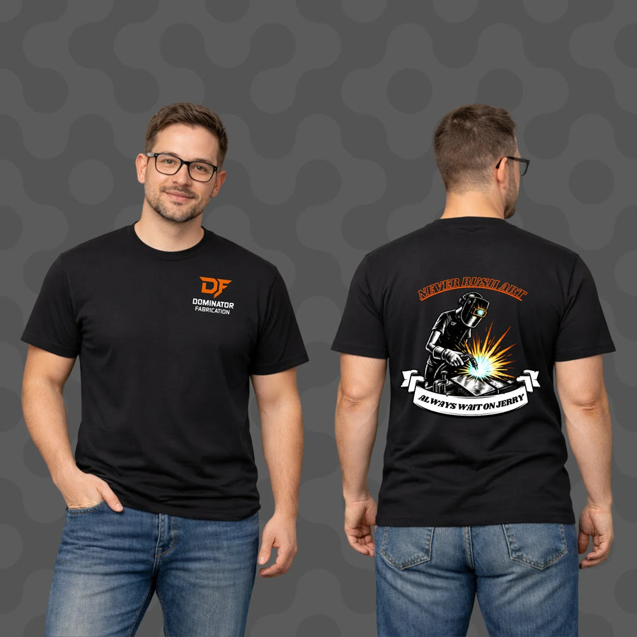 Black Dominator Fabrication t-shirt with welding graphic, 'Never Rush Art' slogan, and 'Always Wait on Jerry' back design